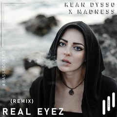 KEAN DYSSO X MADNESS - Real Eyez (Remix) [Bass Boosted]