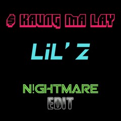 Lil'Z - $ Kaung Ma Lay (Nightmare Edit) 2022