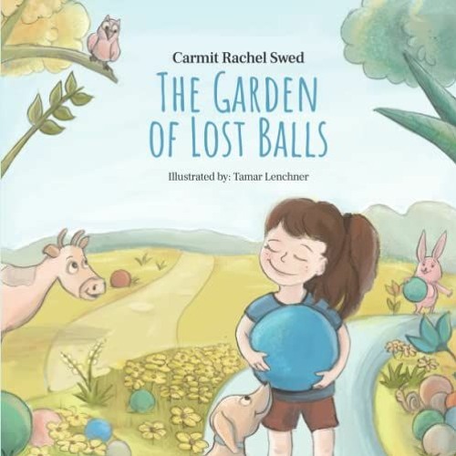 [Access] [EPUB KINDLE PDF EBOOK] The Garden of Lost Balls by  Carmit Rachel Swed 🖋️