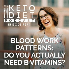 #374: Blood Work Patterns: Do you Actually Need B Vitamins?