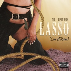 Lasso (Like A Rodeo) - 10 x Brit Fox