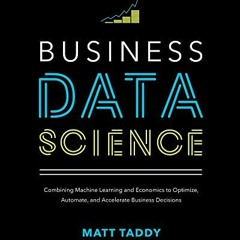 View PDF Business Data Science: Combining Machine Learning and Economics to Optimize, Automate, and