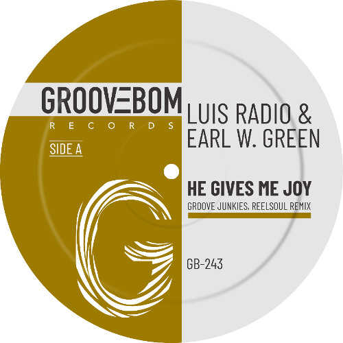 Luis Radio &  Earl W. Green - He Gives Me Joy (Groove Junkies, Reelsoul Vocal MIx)