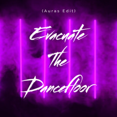 Evacuate The Dancefloor (Auras Edit)