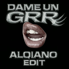 DAME UN GRR (ALQIANO EDIT) (PITCHED UP DUE TO COPYRIGHT) BUY = FREE DL