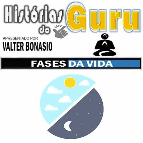 VOCÊ BRASIL Podcast - HISTÓRIAS DO GURU - FASES DA VIDA
