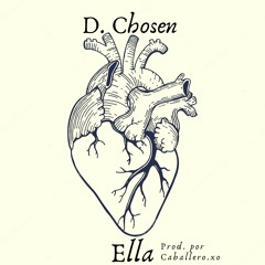 D. Chosen ft. Caballero xo - Ella