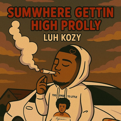 Sumwhere Gettin High Prolly