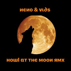 Neno & Vids - Howl At the Moon Rmx