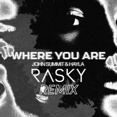 (FREE DL) John Summit ft Halya - Where You Are (Rasky Remix) *FILTERED DUE TO COPYRIGHT*