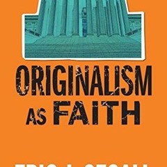 FREE PDF 📚 Originalism as Faith by  Eric J. Segall EPUB KINDLE PDF EBOOK
