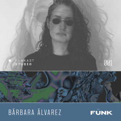 Funkast 001 | Barbara Alvarez