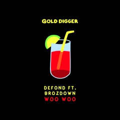 DEFOND Ft Brozdown - Woo Woo [Gold Digger]