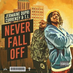 Curren$y & Jermaine Dupri — Never Fall Off (ft. T.I.)