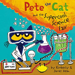 ACCESS KINDLE 📍 Pete the Cat and the Supercool Science Fair by  James Dean,Kimberly