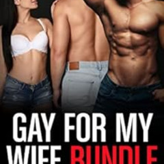 [DOWNLOAD] PDF 📁 Gay for My Wife: MMF Bisexual Seduction First Time Bundle (Bisexual