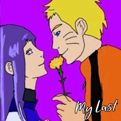 My Last (NARUTO & HINATA) Song