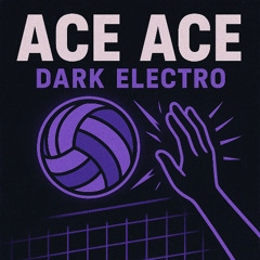 Ace Ace (Dark Electro)
