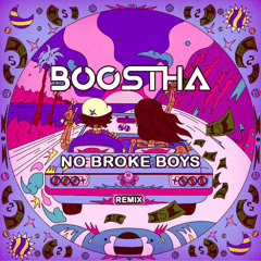 No Broke Boys (Boostha Remix) [FREE DOWNLOAD]