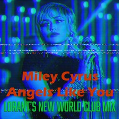 Miley Cyrus - Angels Like You (Lorant's New World Club Mix)