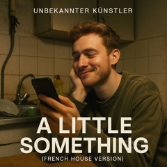A Little Something (French House Version)