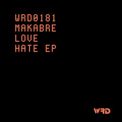 WRD0181 - MaKabre - Love Hate (Original Mix).