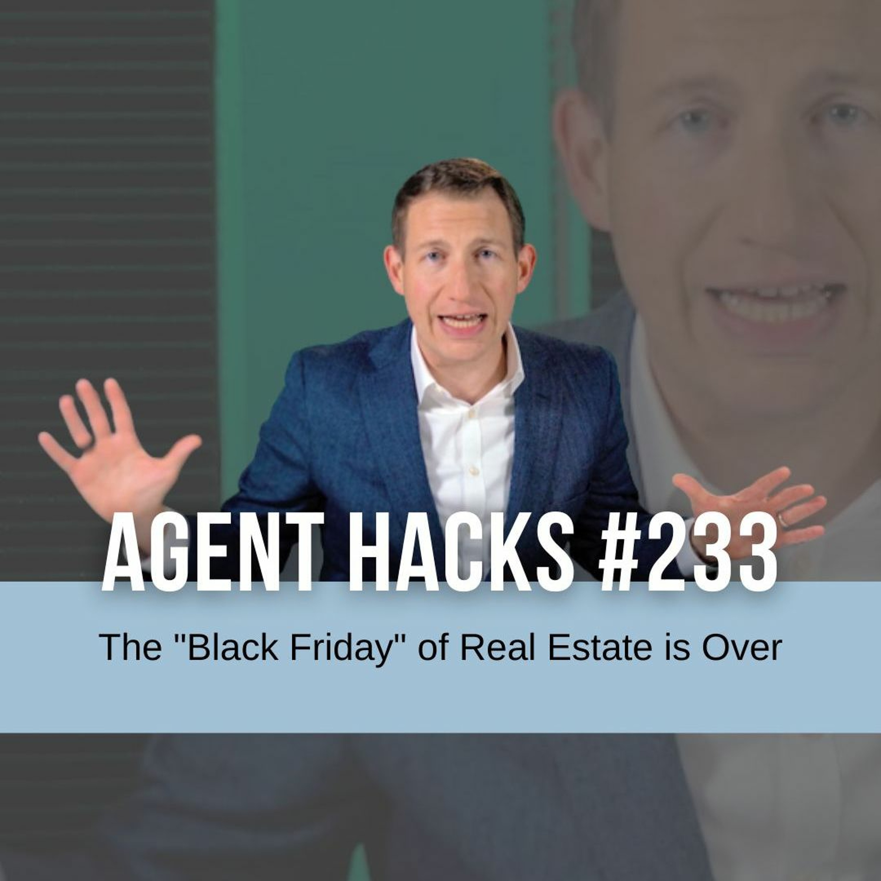 The "Black Friday" of Real Estate is Over - Agent Hacks 233 episode artwork