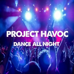 PROJECT HAVOC - DANCE ALL NIGHT (PREVIEW)
