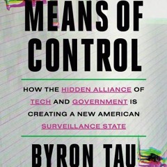 [Download PDF] Means of Control: How the Hidden Alliance of Tech and Government Is Creating a New Am