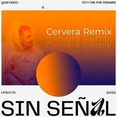 Quevedo, Ovy On The Drums - Sin Señal (Cervera Remix)