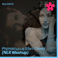 Promiscuous Man I Need (NLK Mashup)