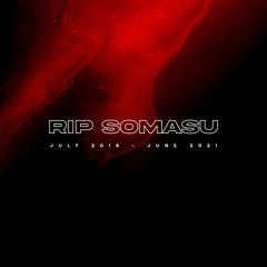 RIP Somasu: July 2016 - June 2021