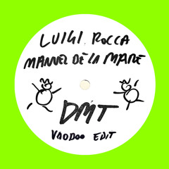 Manuel De La Mare & Luigi Rocca - DMT (MDLM Voodoo Edit) [FREE DOWNLOAD]