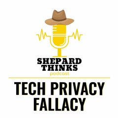 Tech Privacy FALLACY