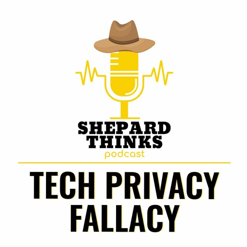 Tech Privacy FALLACY