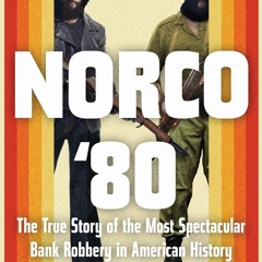 eBook ⚡️ PDF Norco '80 The True Story of the Most Spectacular Bank Robbery in American History