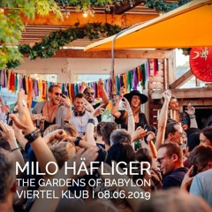 Milo Häfliger | The Gardens Of Babylon @ Viertel Klub | 8 June 2019