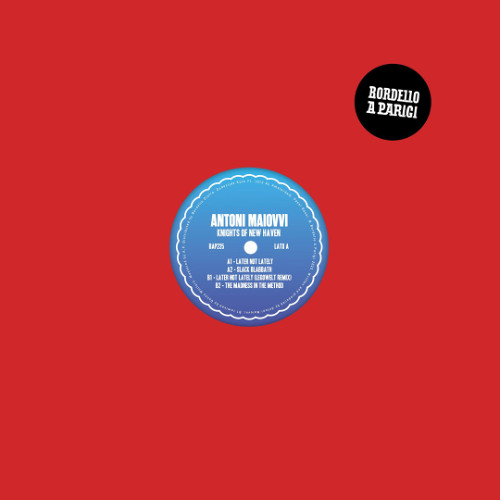 PREMIERE - Antoni Maiovvi - Later Not Lately (Legowelt Remix) (Bordello A Parigi)