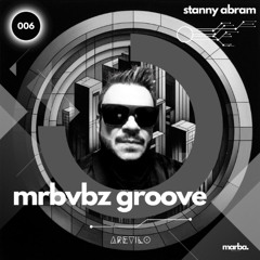 MRBVBZ GROOVE [ 006 ] Mixed By Stanny Abram [ TECHNO ]