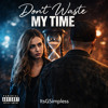 ItsGSimpless - Don't Waste My Time