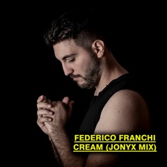 FEDERICO FRANCHI - CREAM (JONYX MIX)
