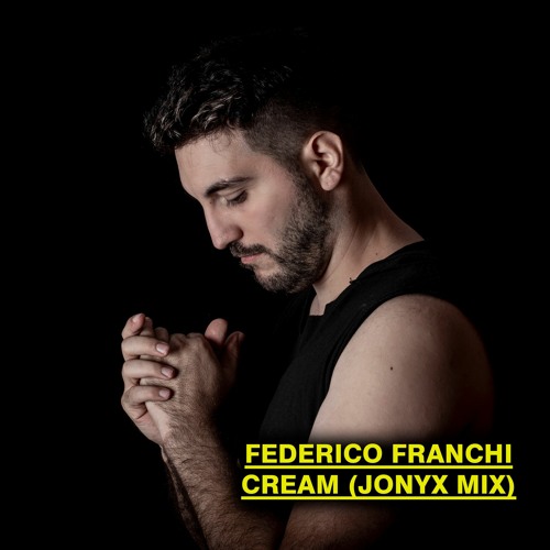 FEDERICO FRANCHI - CREAM (JONYX MIX)
