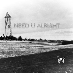 need u alright ft. Kanashi (splashgvng)