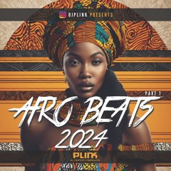 AfroBeats Mix 2024 Part 1 - DJ Plink - AfroVibes 2024 - French & English AfroBeats