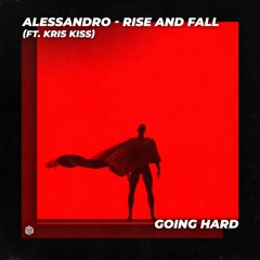 Alessandro - Rise And Fall (ft. Kris Kiss)