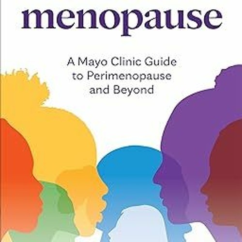 Stream ^Read^ The New Rules of Menopause A Mayo Clinic guide to