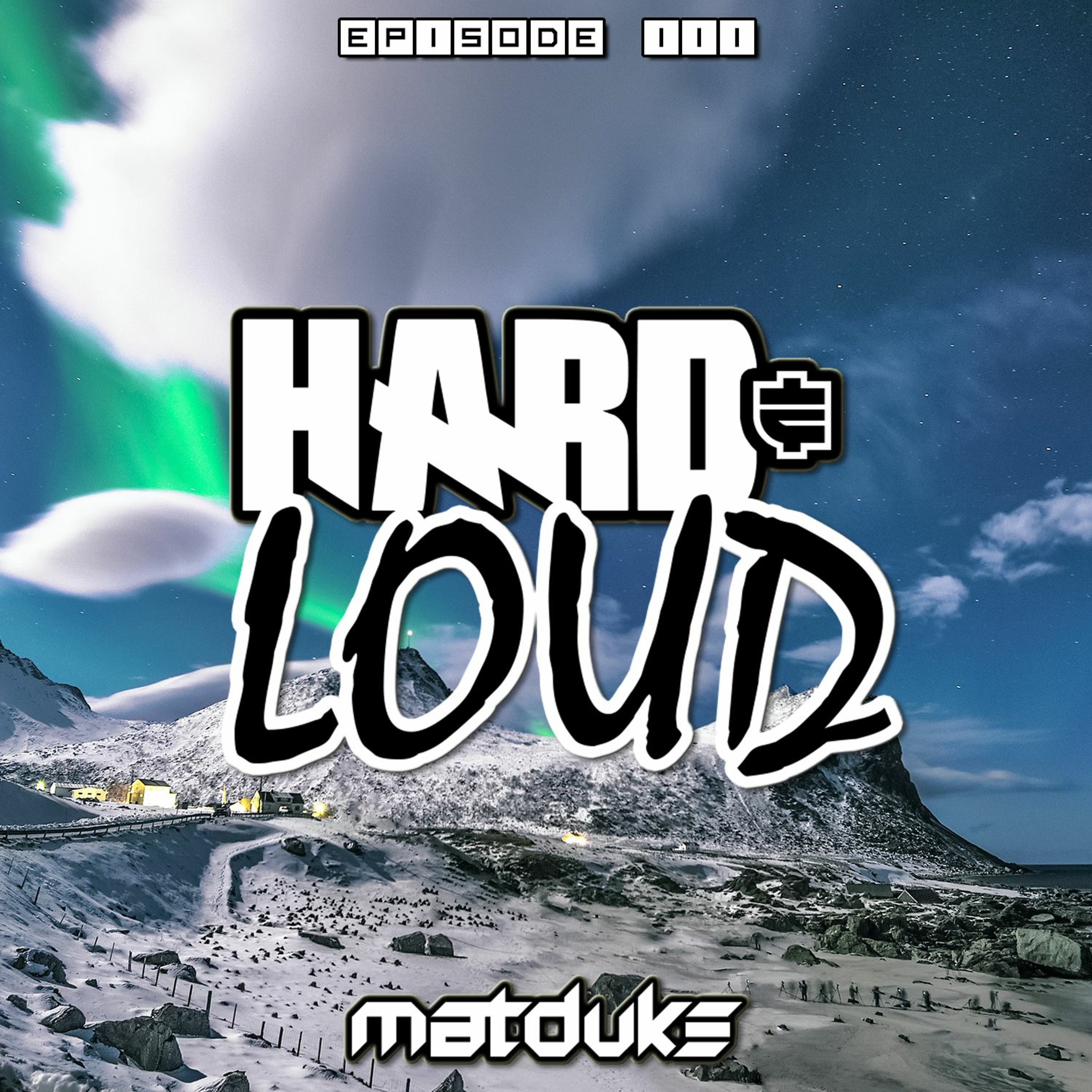 Matduke presents The Hard & Loud Podcast (Hardstyle, Happy Hardcore)