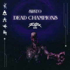 SISTO - DEAD CHAMPIONS (ZEYDAX REMIX)