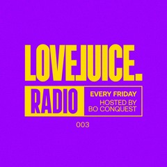 LoveJuice Radio #003