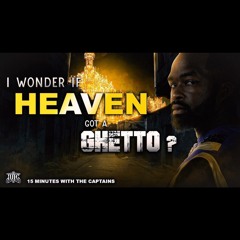 15 Minutes With The Captains: I Wonder If Heaven Got A Ghetto?